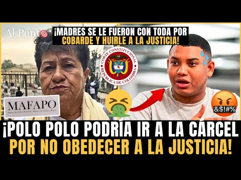 ¡Por COB4RDE! PoloPolo podría ir a la CÁRCEL ¡DESCATÓ a la C. Constitucional! MAFAPO pide JUSTICIA