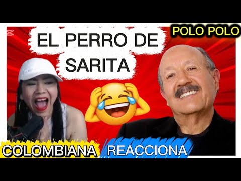 REACCIONO a POLO POLO: “EL PERRO DE SARITA” 😂💥 ¡IMPOSIBLE NO REÍR!/Colombiana Reacciona