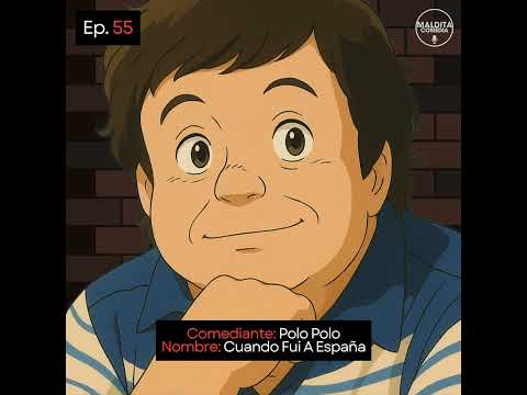 EP. 55 🎙️ Polo Polo ➡︎ Cuando Fui A España