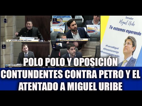 POLO POLO Y OPOSICIÓN CONTUNDENTES CONTRA PETRO Y EL ATENTADO A MIGUEL URIBE