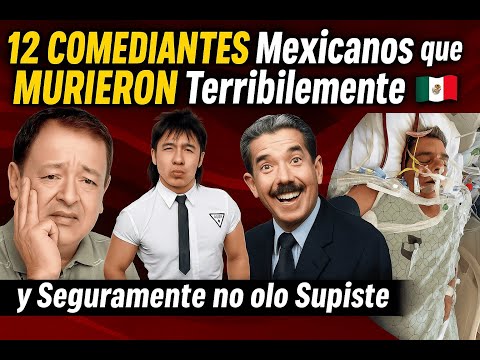 12 COMEDIANTES MexicanoS que MURIERON Terriblemente y Seguramente no lo Supiste 🇲🇽