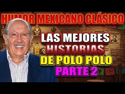 Las Mejores Historias de Polo Polo para Trabajar o Dormir Parte 2 – Humor Mexicano Clásico 2026