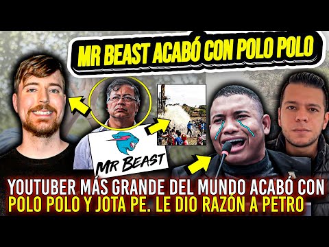 Mr Beast ACABÓ CON POLO POLO Y JOTA PE. Le dio la RAZÓN A PETRO CON TREMENDO TRABAJO 😱