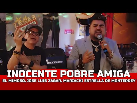 INOCENTE POBRE AMIGA | EL MIMOSO CON JOSÉ LUIS ZAGAR & MARIACHI ESTRELLA DE MONTERREY