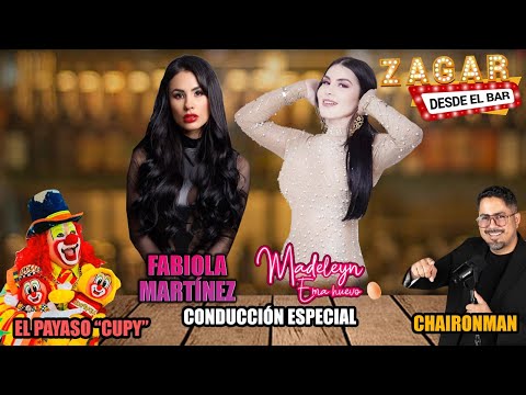 Zagar Desde el Bar con Chaironman, Cupy, Fabiola Martínez y Madeleyn "Ema huevo"