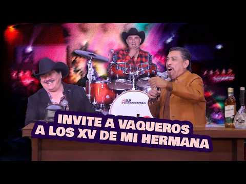 INVITÉ VAQUEROS A LOS XV DE MI HERMANA